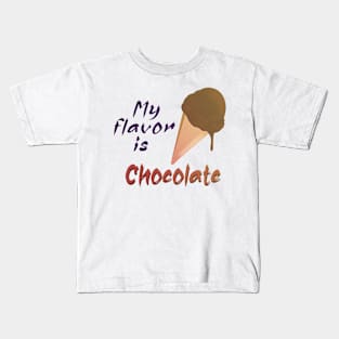 My flavor is Chocolate Ice cream Kids T-Shirt